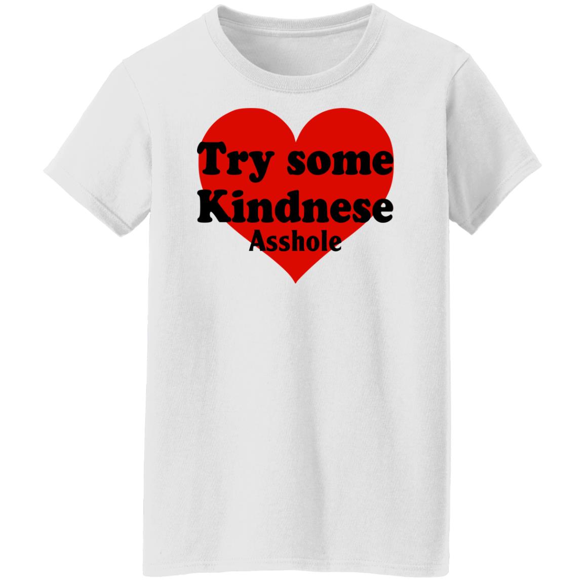 Try Some Kindnese Asshole Shirt, Hoodie, Tank