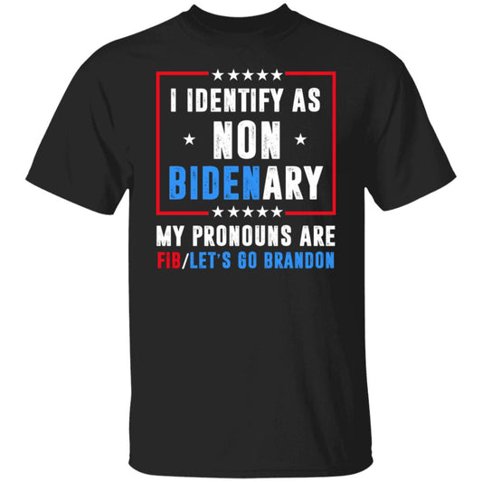 I Identify As Non Bidenary My Pronouns Are FIB Let’s Go Brandon Shirt, Hoodie, Tank