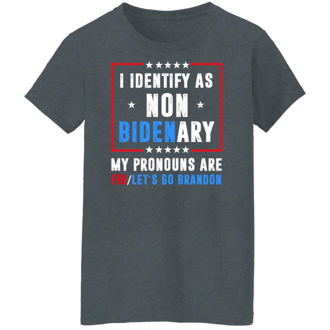 I Identify As Non Bidenary My Pronouns Are FIB Let’s Go Brandon Shirt, Hoodie, Tank