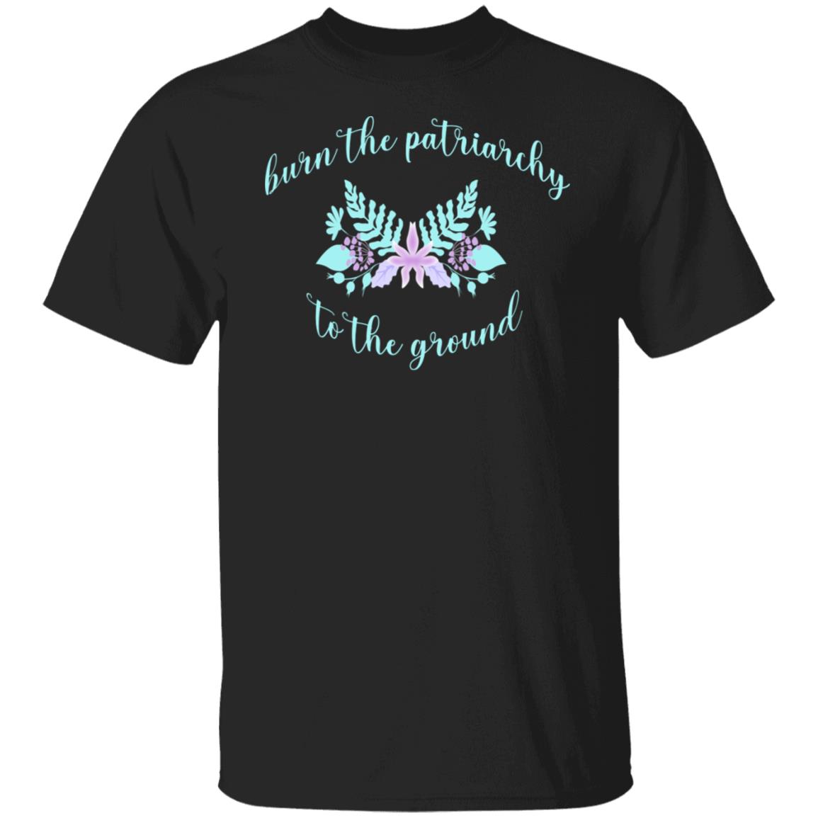 Burn The Patriarchy To The Ground Shirt, Hoodie, Tank