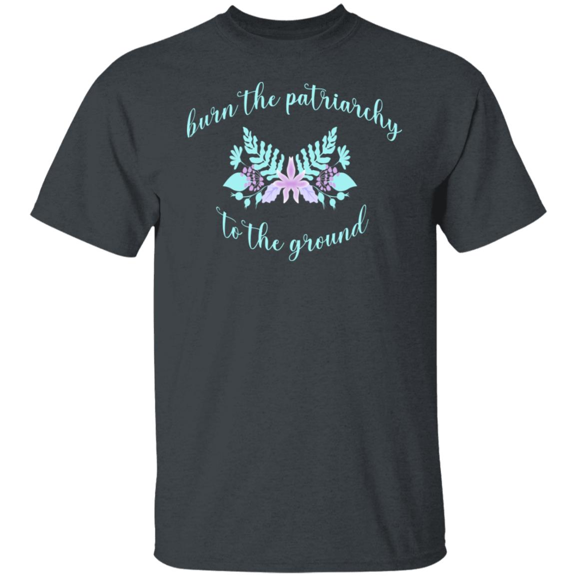 Burn The Patriarchy To The Ground Shirt, Hoodie, Tank