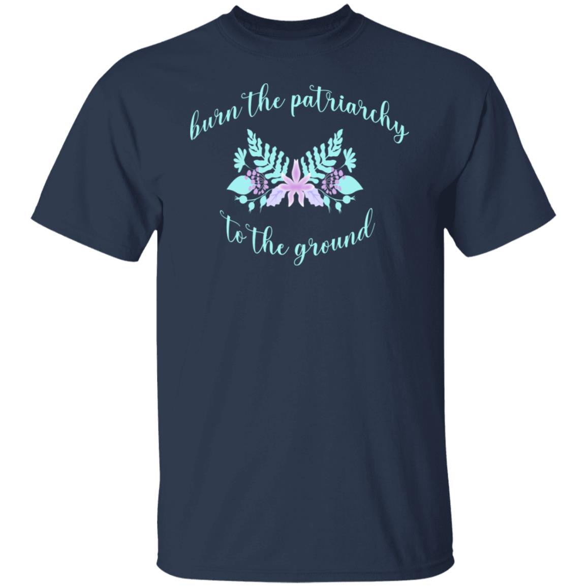 Burn The Patriarchy To The Ground Shirt, Hoodie, Tank