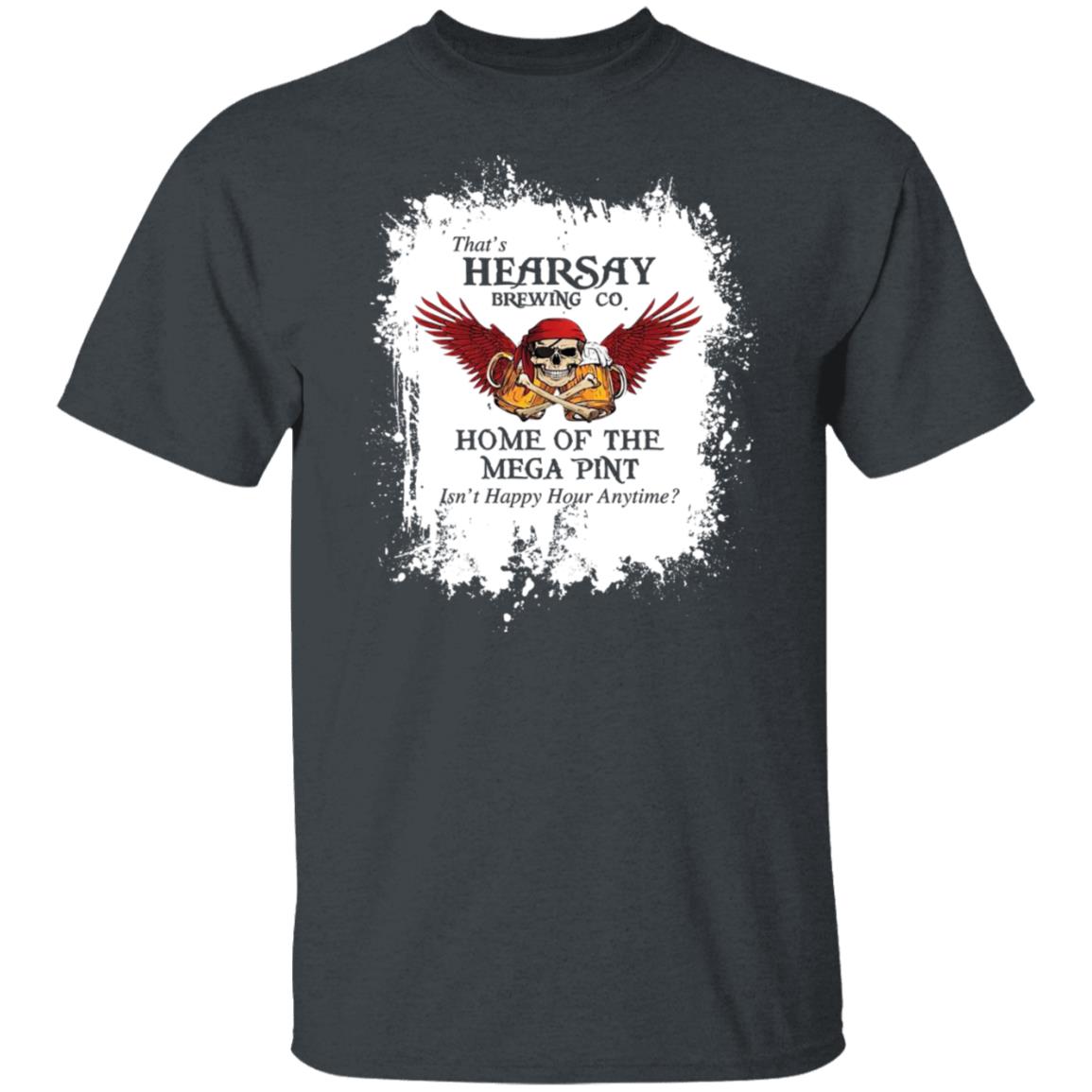 That’s Hearsay Brewing Co Home Of The Mega Pint Shirt, Hoodie, Tank