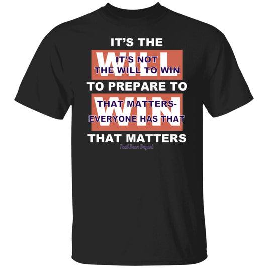 It’s The Will To Prepare To Win That Matters Shirt, Hoodie, Tank