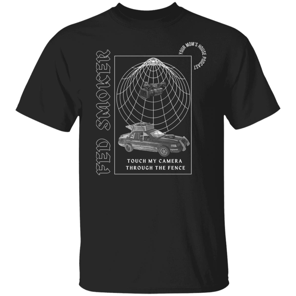 Fed Smoker Touch My Camera Through The Fence Shirt, Hoodie, Tank