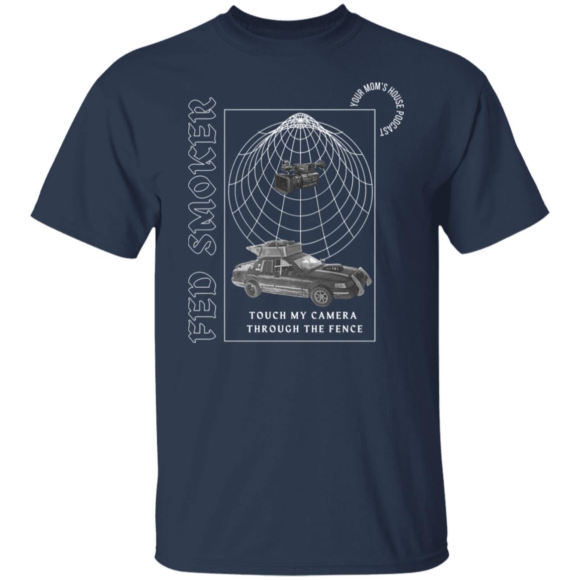 Fed Smoker Touch My Camera Through The Fence Shirt, Hoodie, Tank