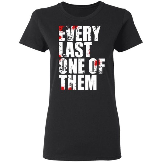 
	Every Last One Of Them Shirt, Hoodie, Tank