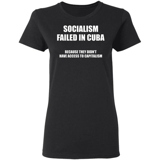 Socialism Failed in Cuba Because They Don’t Have Access To Capitalism Shirt, Hoodie, Tank