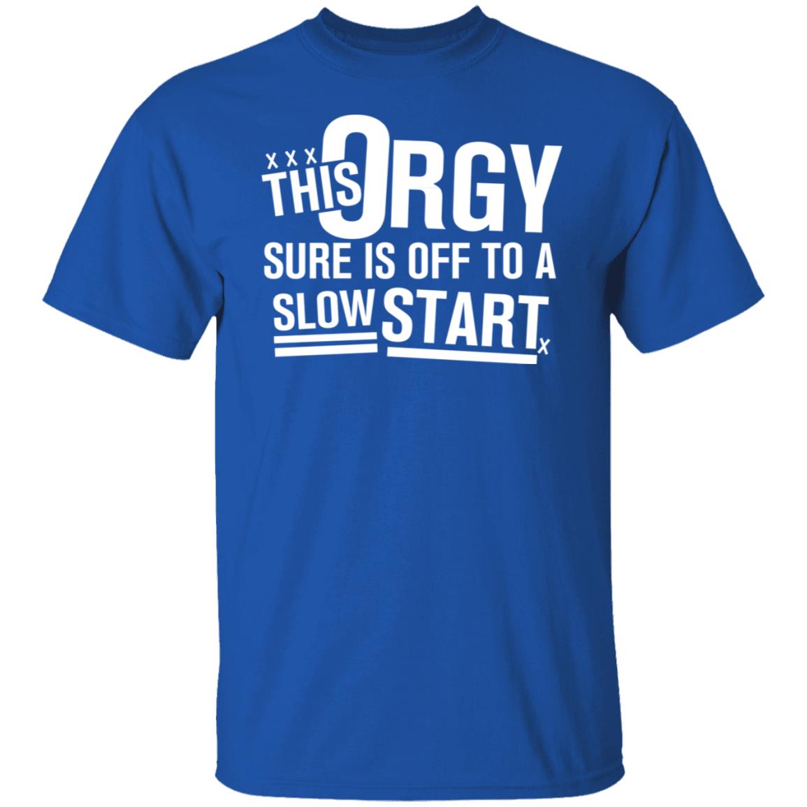 This Orgy Sure Is Off To A Slow Start Shirt, Hoodie, Tank