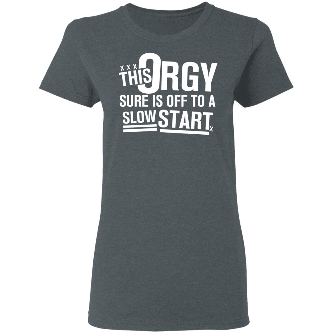 This Orgy Sure Is Off To A Slow Start Shirt, Hoodie, Tank