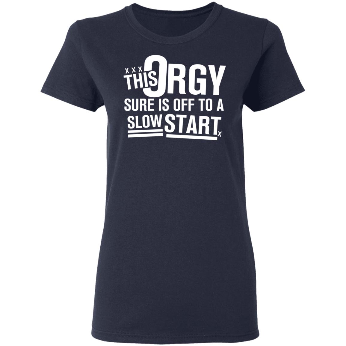 This Orgy Sure Is Off To A Slow Start Shirt, Hoodie, Tank