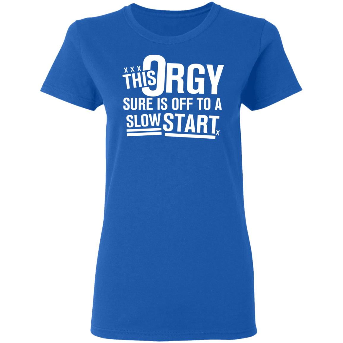 This Orgy Sure Is Off To A Slow Start Shirt, Hoodie, Tank