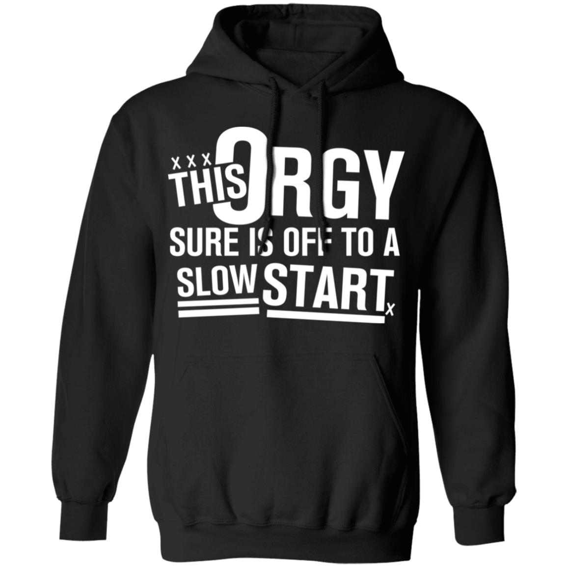 
	This Orgy Sure Is Off To A Slow Start Shirt, Hoodie, Tank