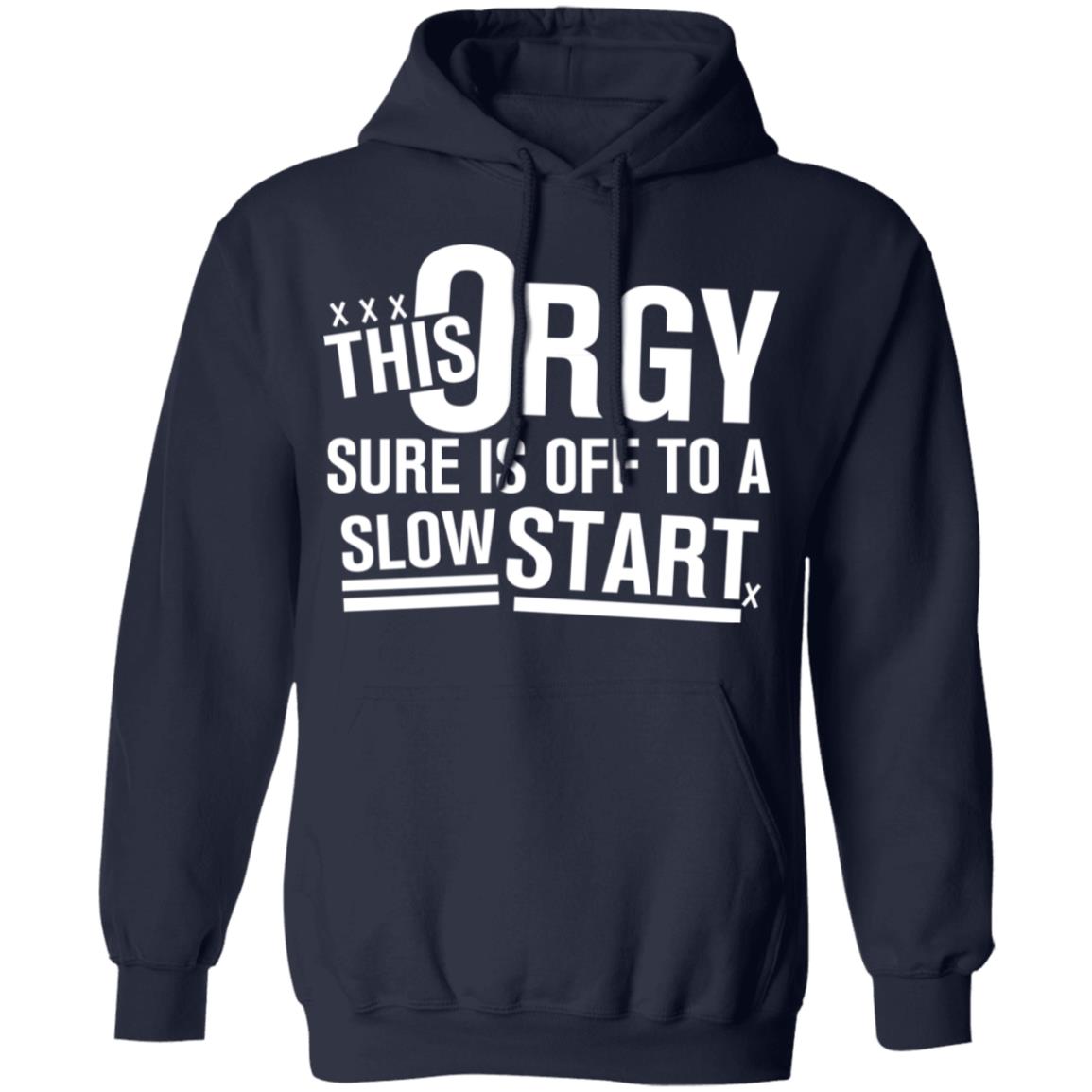 This Orgy Sure Is Off To A Slow Start Shirt, Hoodie, Tank