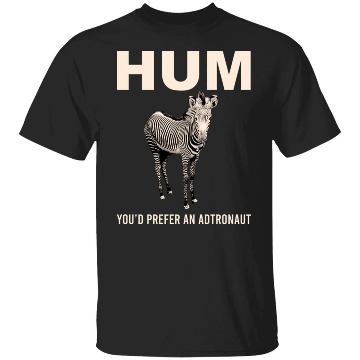
	Hum You’d Prefer An Astronaut Shirt, Hoodie, Tank