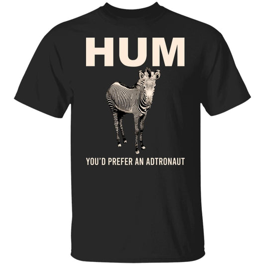 
	Hum You’d Prefer An Astronaut Shirt, Hoodie, Tank