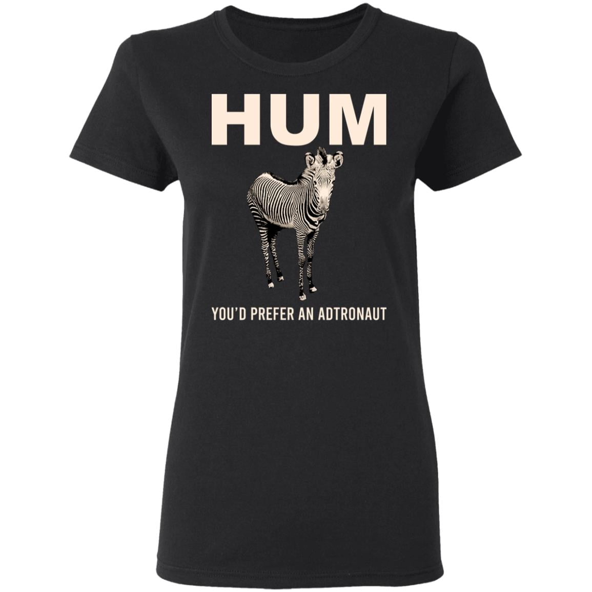 Hum You’d Prefer An Astronaut Shirt, Hoodie, Tank