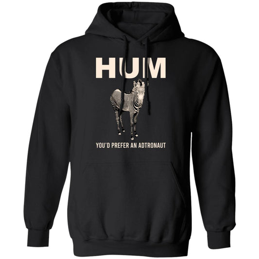 Hum You’d Prefer An Astronaut Shirt, Hoodie, Tank