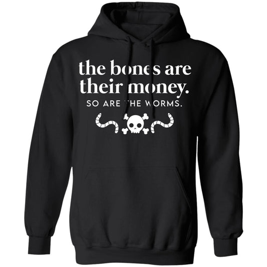 The Bones Are Their Money So Are The Worms Shirt, Hoodie, Tank