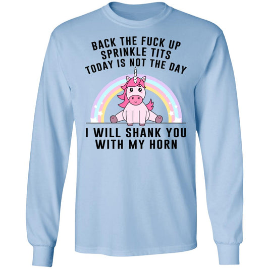 Back The Fuck Up Sprinkle Tits Today Is Not The Day I Will Shank You With My Horn Shirt, Hoodie, Tank