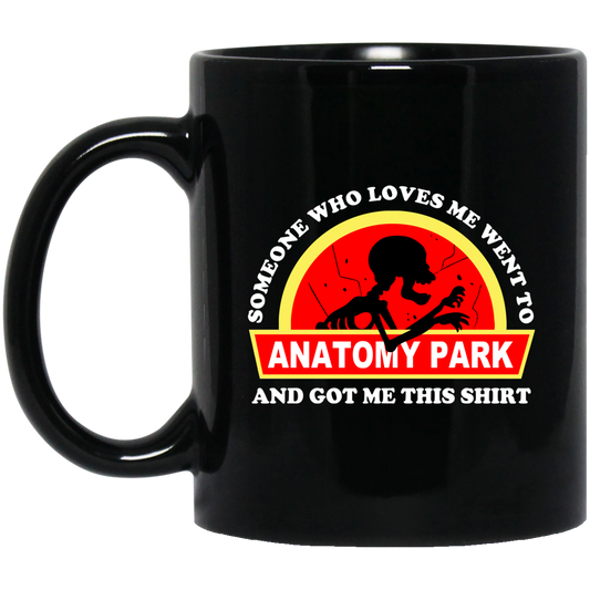Someone Who Loves Me Went To Anatomy Park And Got Me This Shirt Rick And Morty Mug