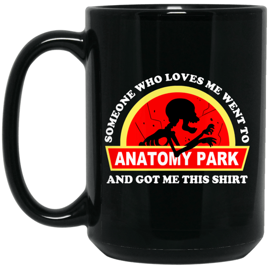 
	Someone Who Loves Me Went To Anatomy Park And Got Me This Shirt Rick And Morty Mug