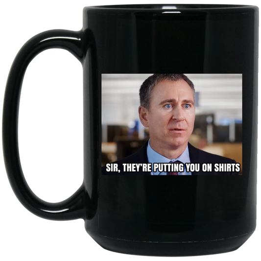 Sir They’re Putting You On Shirts Mug
