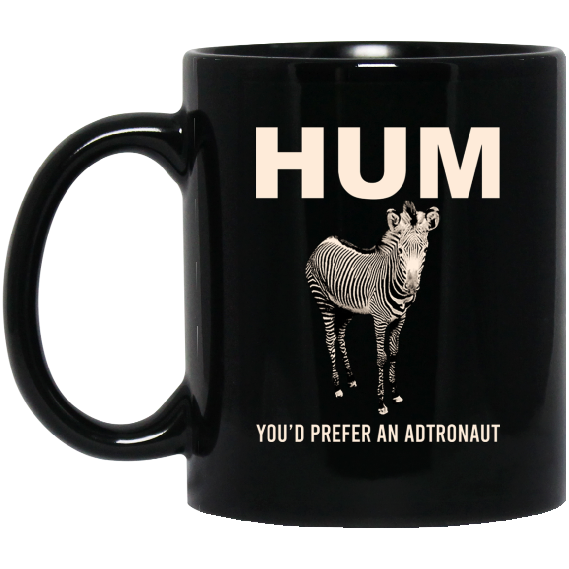 Hum You’d Prefer An Astronaut Mug