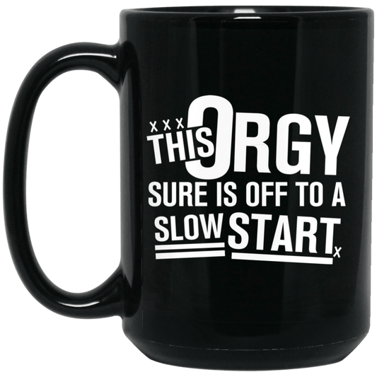 This Orgy Sure Is Off To A Slow Start Mug