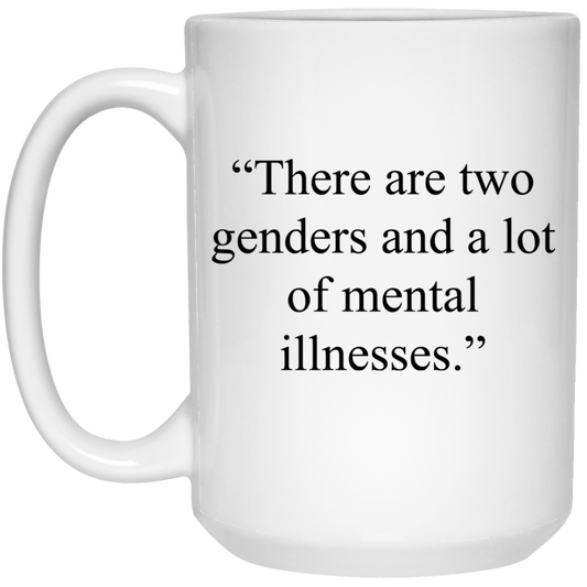 
	There Are Two Genders And A Lot Of Mental Illnesses Mug