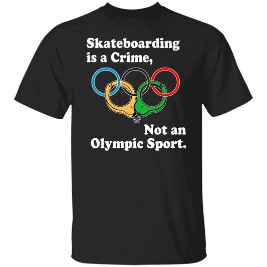 Skateboarding Is A Crime Not An Olympic Sport Shirt, Hoodie, Tank