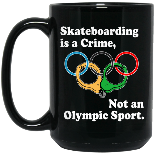 
	Skateboarding Is A Crime Not An Olympic Sport Mug