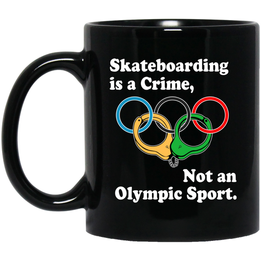 Skateboarding Is A Crime Not An Olympic Sport Mug