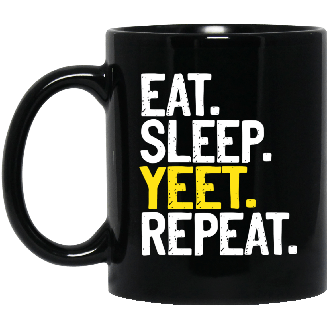 Eat Sleep Yeet Repeat Mug