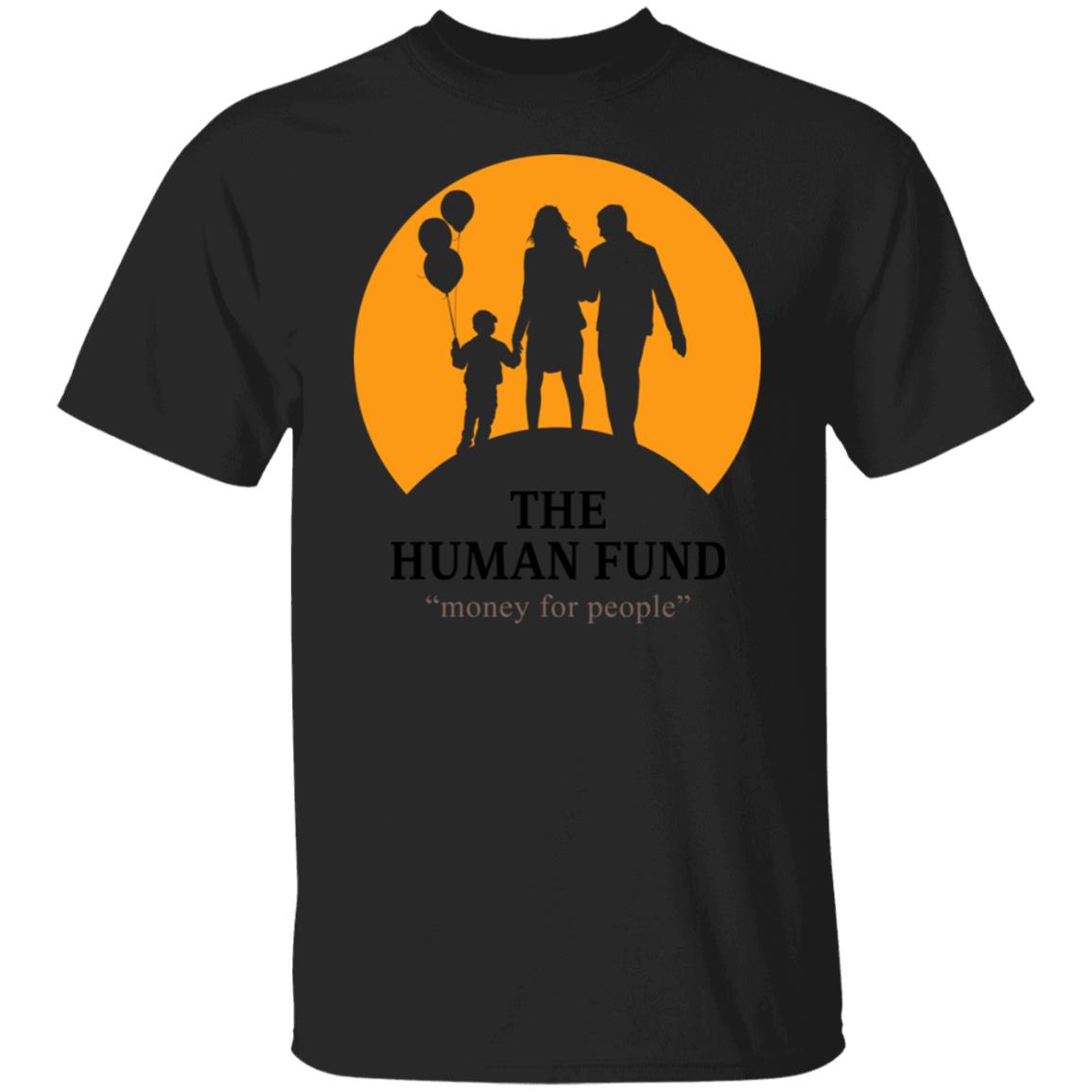 The Human Fund Money For People Shirt, Hoodie, Tank