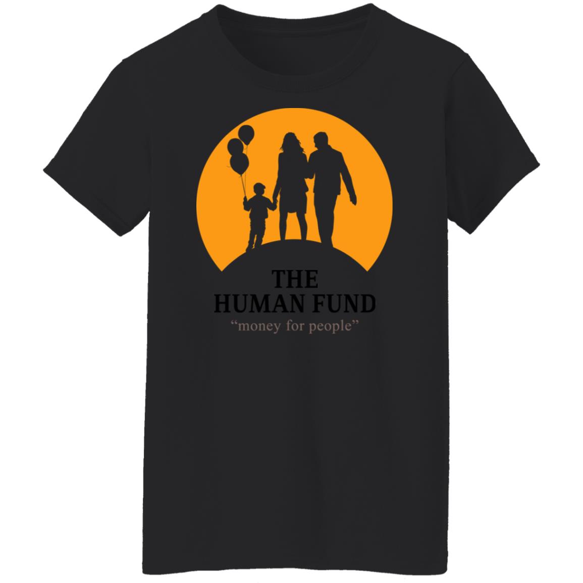 The Human Fund Money For People Shirt, Hoodie, Tank