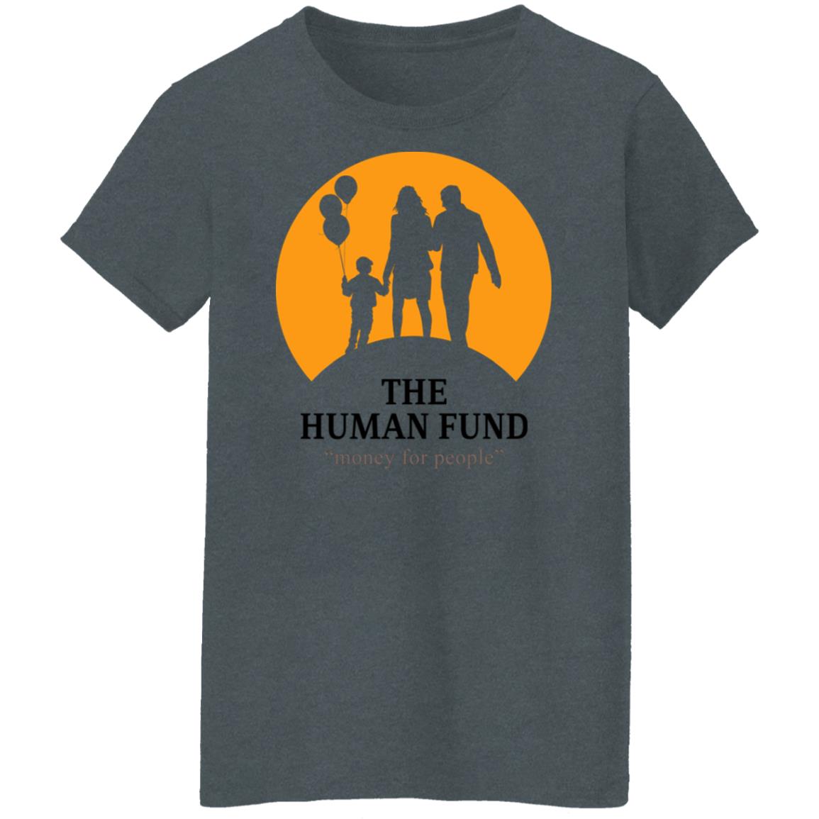 The Human Fund Money For People Shirt, Hoodie, Tank
