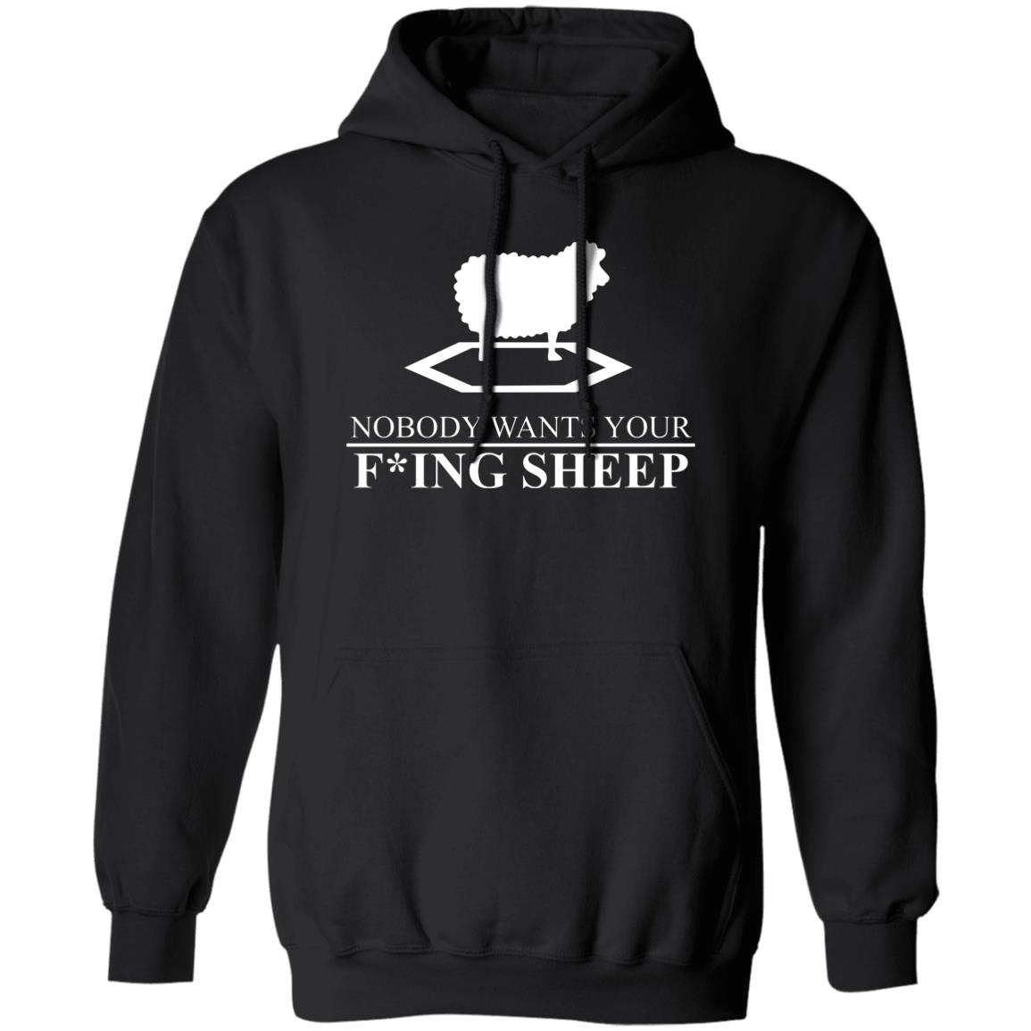 Nobody Wants Your Fucking Sheep Shirt, Hoodie, Tank