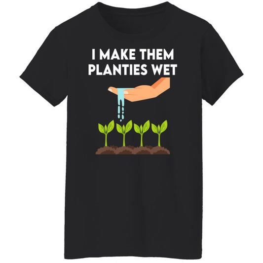 
	I Make Them Planties Wet Shirt, Hoodie, Tank