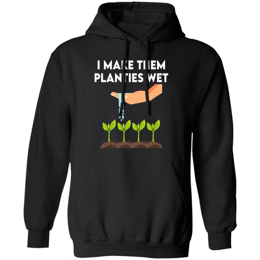 I Make Them Planties Wet Shirt, Hoodie, Tank