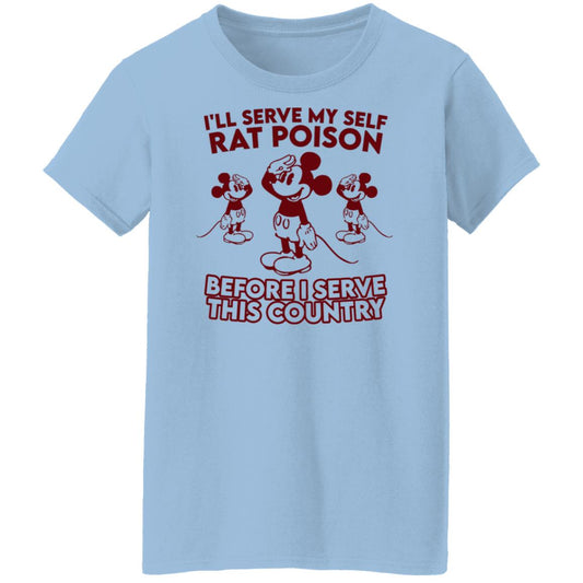 
	I’ll Serve Myself Rat Poison Before I Serve This Country Shirt, Hoodie, Tank