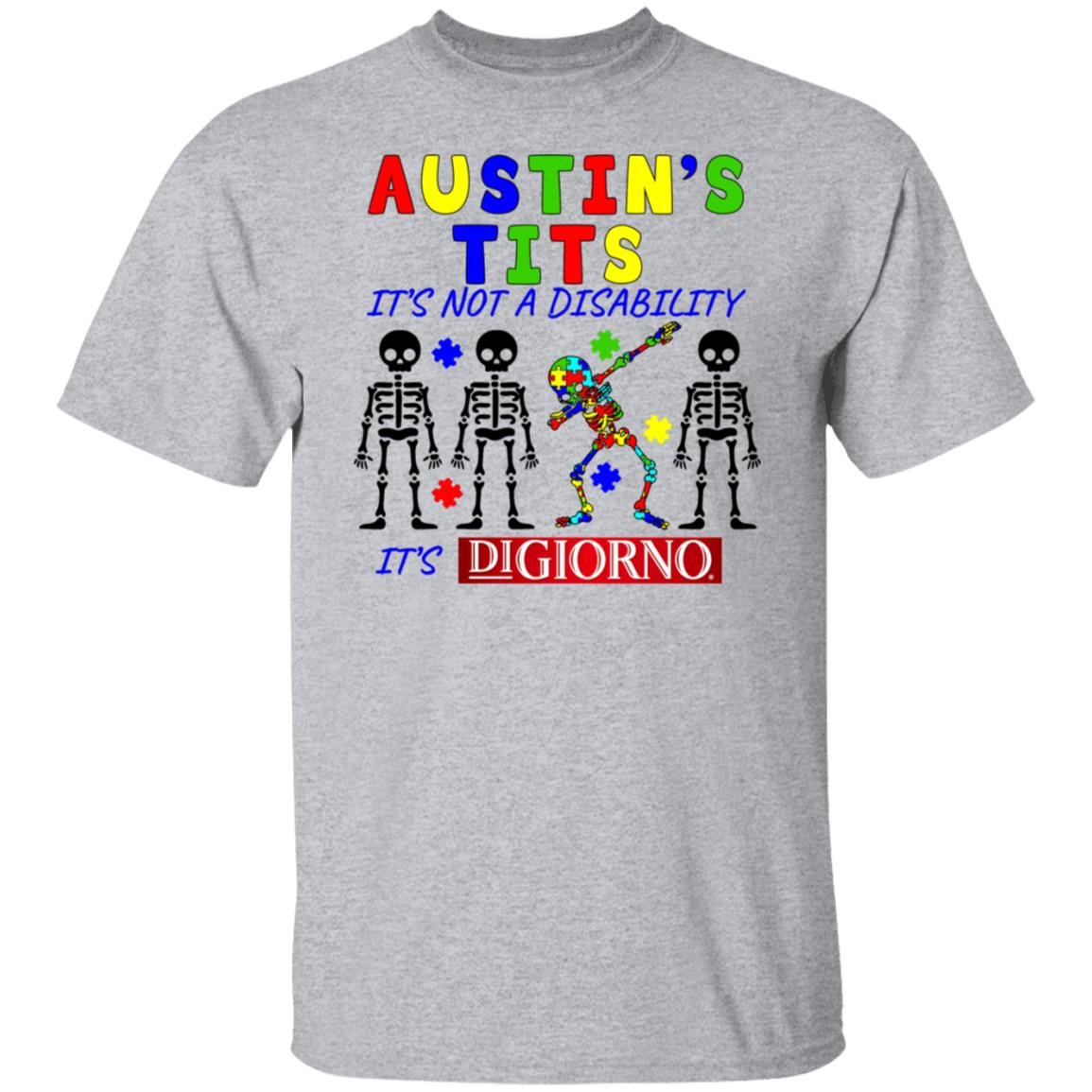 Austin’s Tits It’s Not A Disability It’s Digiorno Shirt, Hoodie, Tank