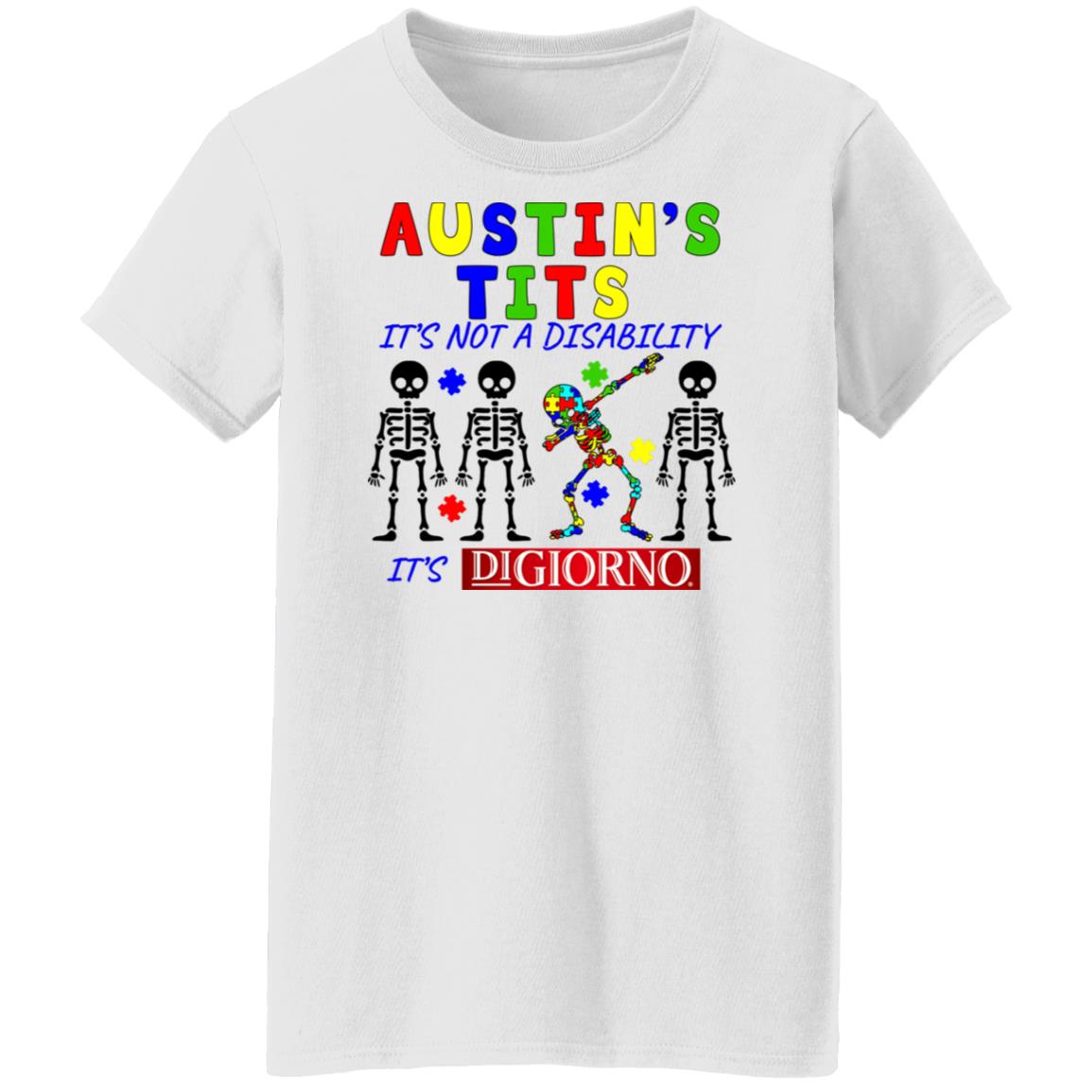 Austin’s Tits It’s Not A Disability It’s Digiorno Shirt, Hoodie, Tank