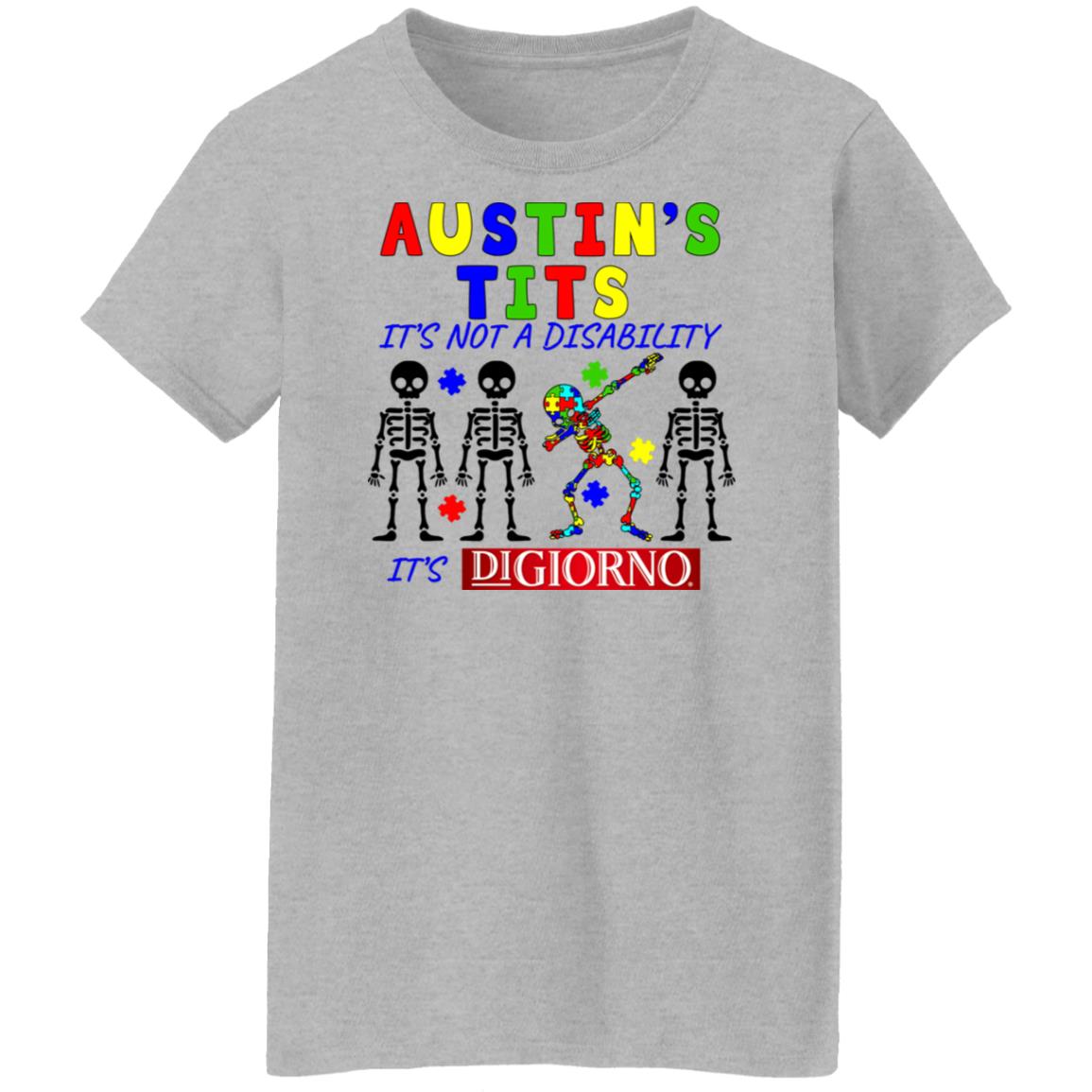 Austin’s Tits It’s Not A Disability It’s Digiorno Shirt, Hoodie, Tank
