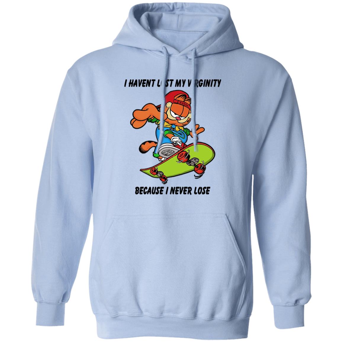 I Haven’t Lost My Virginity Because I Never Lose Shirt, Hoodie, Tank