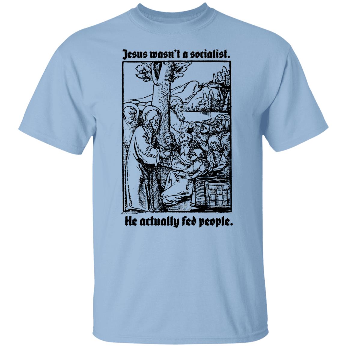 Jesus Wasn’t A Socialist He Actually Fed People Shirt, Hoodie, Tank