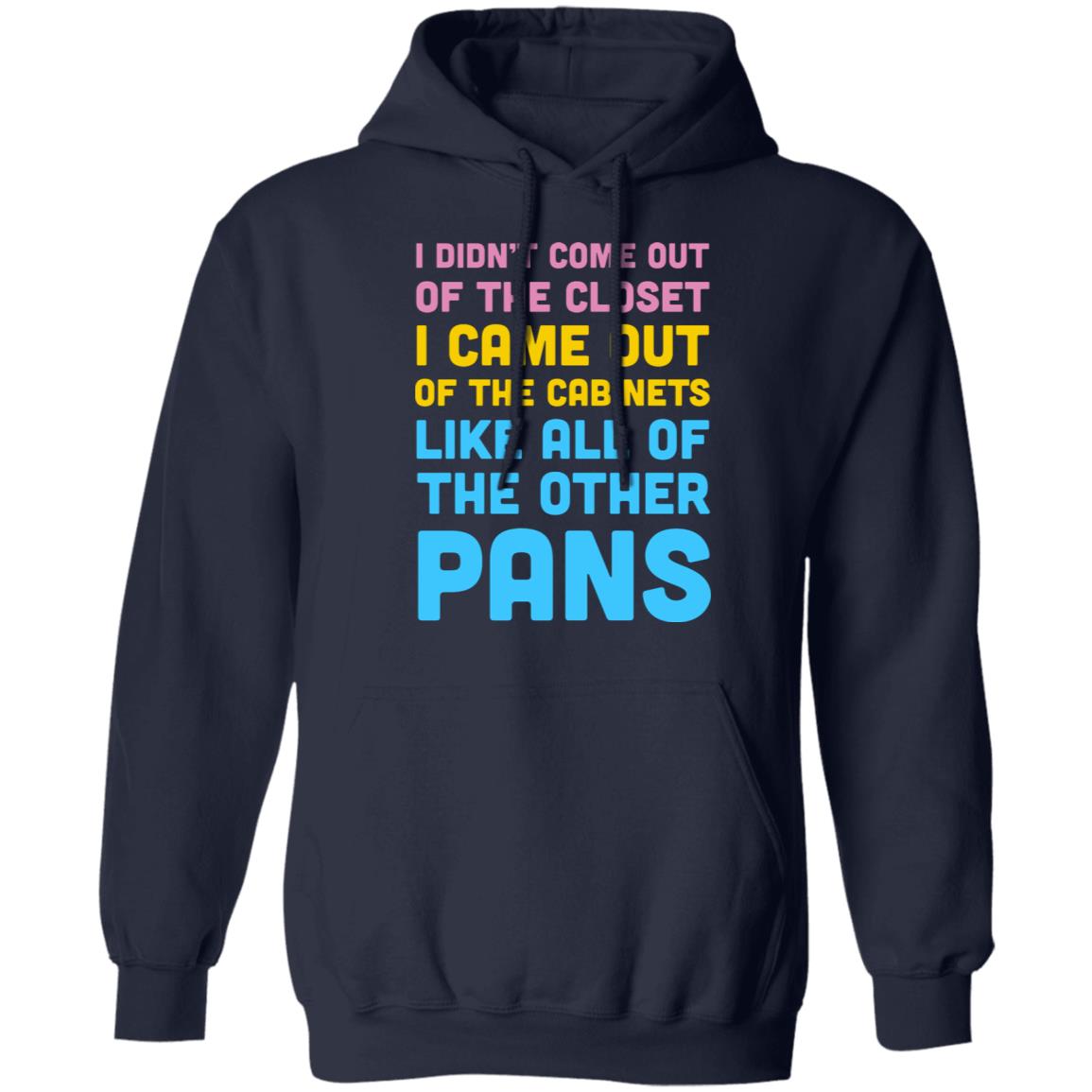 I Didn’t Come Out Of The Closet I Came Out Of The Cabinets Like All Of The Other Pans Shirt, Hoodie, Tank