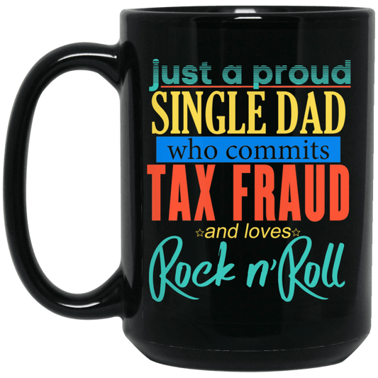 Just A Proud Single Dad Who Commits Tax Fraud And Loves Rock N Roll Mug