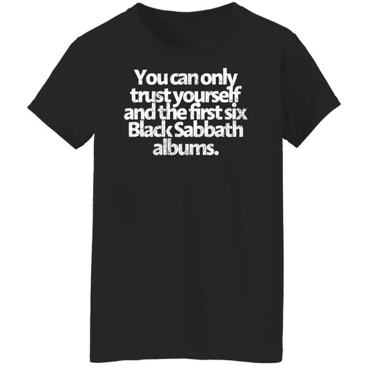 
	You Can Only Trust Yourself And The First Six Black Sabbath Albums Shirt, Hoodie, Tank