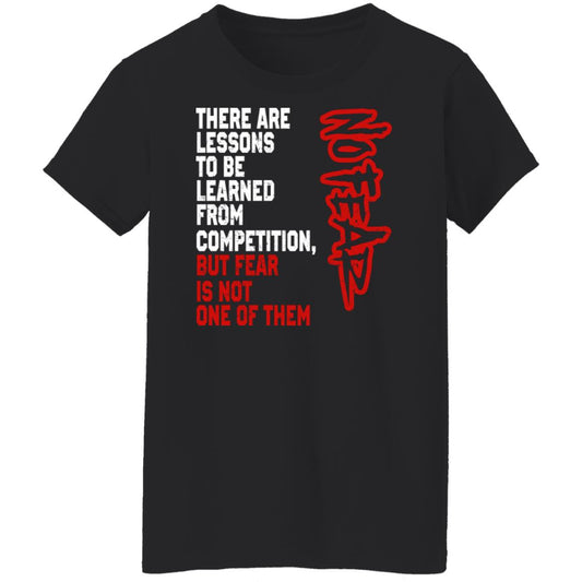 There Are Lessons To Be Learned From Competition But Fear Is Not One Of Them No Fear Shirt, Hoodie, Tank